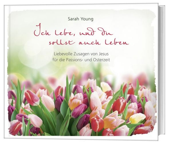 Ich lebe, und du sollst auch leben, Gebundene Ausgabe von Sarah Young, Gerth Medien, 978-3-95734-712-1