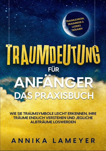Produktbild: Traumdeutung f&uuml;r Anf&auml;nger - Das Praxisbuch: Wie Sie Traumsymbole leicht erkennen