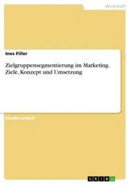 Produktbild: Zielgruppensegmentierung im Marketing. Ziele, Konzept und Umsetzung