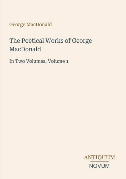 Produktbild: The Poetical Works of George MacDonald