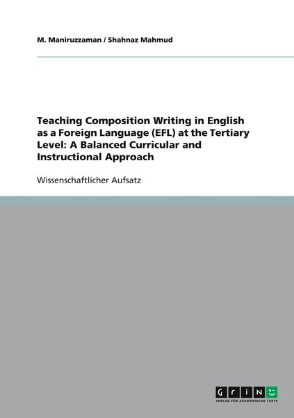 Produktbild: Teaching Composition Writing in English as a Foreign Language (EFL) at the Tertiary Level: A Balanced Curricular and Instructional Approach
