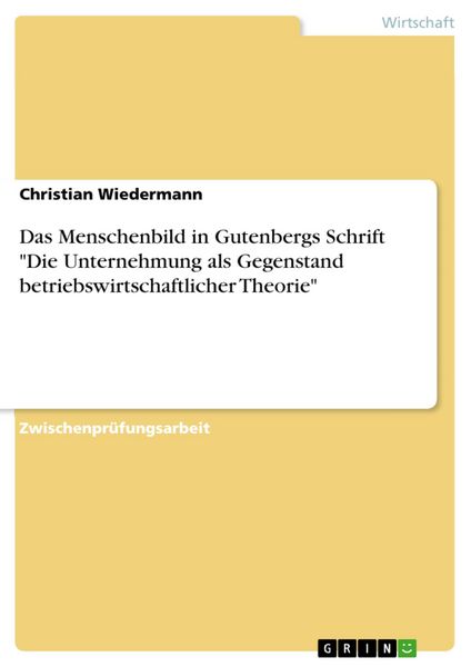 Produktbild: Das Menschenbild in Gutenbergs Schrift "Die Unternehmung als Gegenstand betriebswirtschaftlicher Theorie"