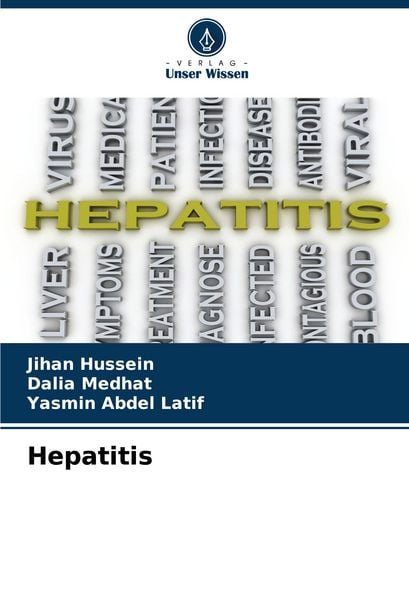 Hepatitis, Taschenbuch von Jihan Hussein , Dalia Medhat , Yasmin Abdel Latif, Verlag Unser Wissen, 9786206762720