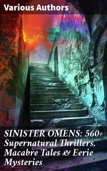 Produktbild: SINISTER OMENS: 560+ Supernatural Thrillers, Macabre Tales & Eerie Mysteries