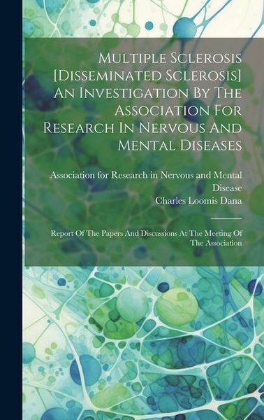 Produktbild: Multiple Sclerosis [disseminated Sclerosis] An Investigation By The Association For Research In Nervous And Mental Diseases: Report Of The Papers And