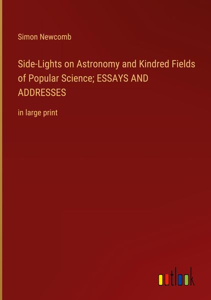Produktbild: Side-Lights on Astronomy and Kindred Fields of Popular Science; ESSAYS AND ADDRESSES