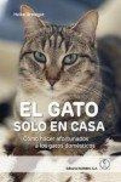 Produktbild: El gato solo en casa : c&oacute;mo hacer afortunados a los gatos dom&eacute;sticos