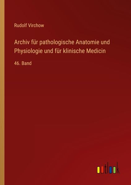 Produktbild: Archiv f&uuml;r pathologische Anatomie und Physiologie und f&uuml;r klinische Medicin