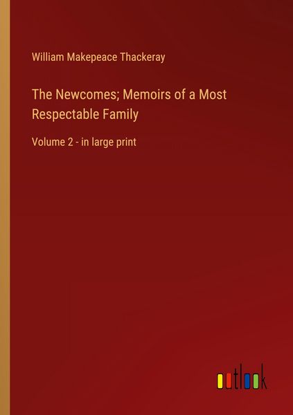 Produktbild: The Newcomes; Memoirs of a Most Respectable Family
