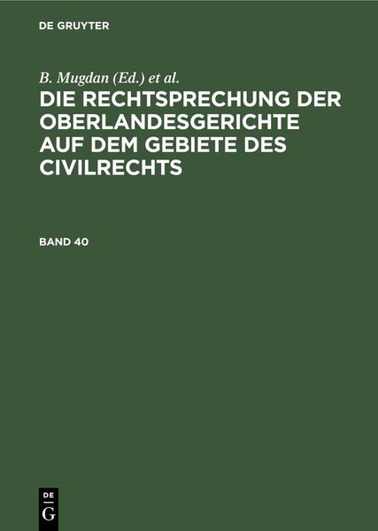 Produktbild: Die Rechtsprechung der Oberlandesgerichte auf dem Gebiete des Civilrechts. Band 40