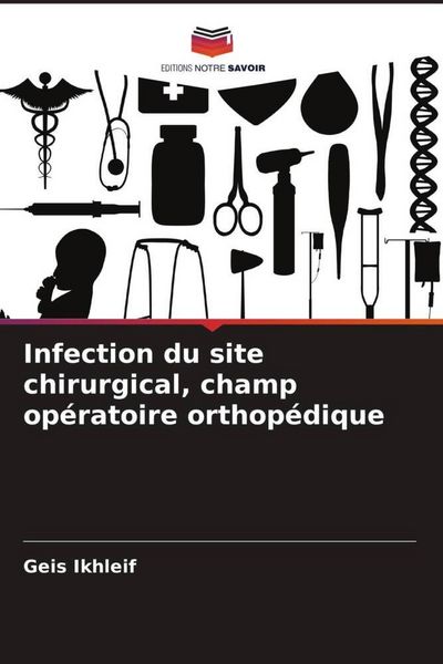 Produktbild: Infection du site chirurgical, champ op&eacute;ratoire orthop&eacute;dique