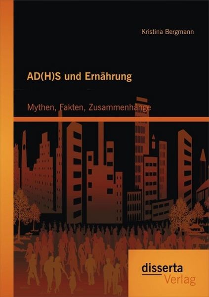 Produktbild: AD(H)S und Ern&auml;hrung: Mythen, Fakten, Zusammenh&auml;nge