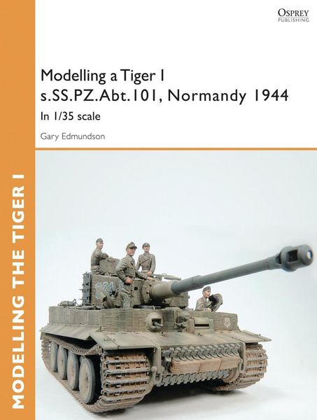 Produktbild: Modelling a Tiger I s.SS.PZ.Abt.101, Normandy 1944