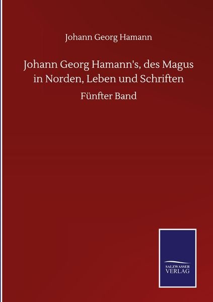Produktbild: Johann Georg Hamann's, des Magus in Norden, Leben und Schriften