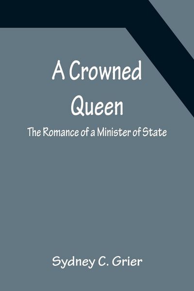Produktbild: A Crowned Queen; The Romance of a Minister of State