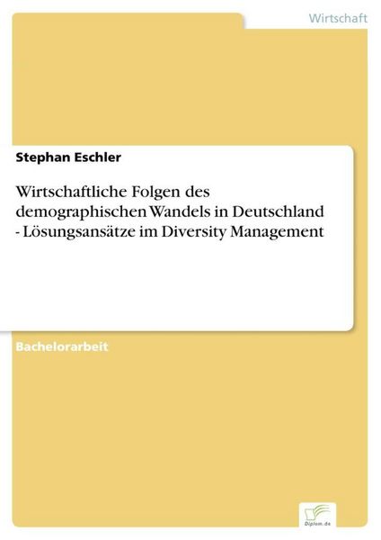 Produktbild: Wirtschaftliche Folgen des demographischen Wandels in Deutschland - L&ouml;sungsans&auml;tze im Diversity Management