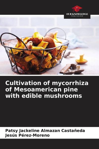 Produktbild: Cultivation of mycorrhiza of Mesoamerican pine with edible mushrooms