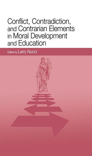 Produktbild: Conflict, Contradiction, and Contrarian Elements in Moral Development and Education