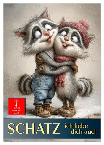 Schatz, ich liebe dich auch (Wandkalender 2026 DIN A2 hoch), CALVENDO Monatskalender
