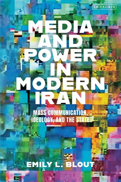Produktbild: Blout, E: Media and Power in Modern Iran