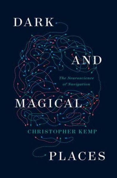 Produktbild: Dark and Magical Places: The Neuroscience of Navigation