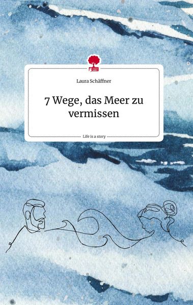 Produktbild: 7 Wege, das Meer zu vermissen. Life is a Story - story.one