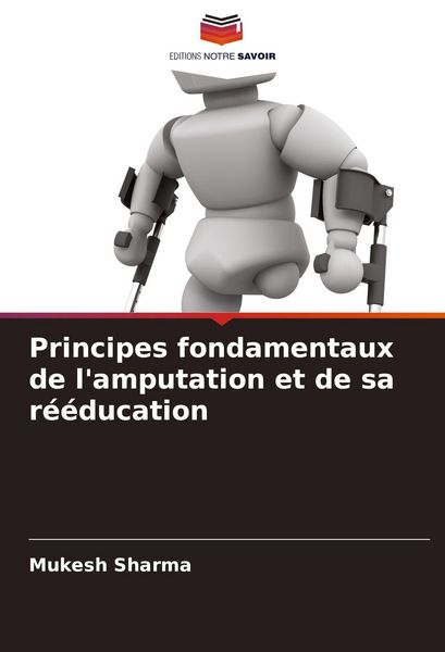 Produktbild: Principes fondamentaux de l'amputation et de sa r&eacute;&eacute;ducation