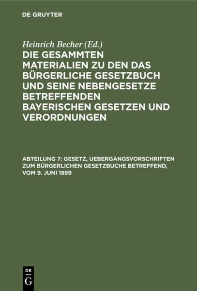 Produktbild: Die gesammten Materialien zu den das B&uuml;rgerliche Gesetzbuch und seine... / Gesetz, Uebergangsvorschriften zum B&uuml;rgerlichen Gesetzbuche betreffend, vom 9. Juni 1899