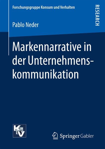 Markennarrative in der Unternehmenskommunikation, Taschenbuch von Pablo Neder, Springer Fachmedien Wiesbaden GmbH, 9783658177270