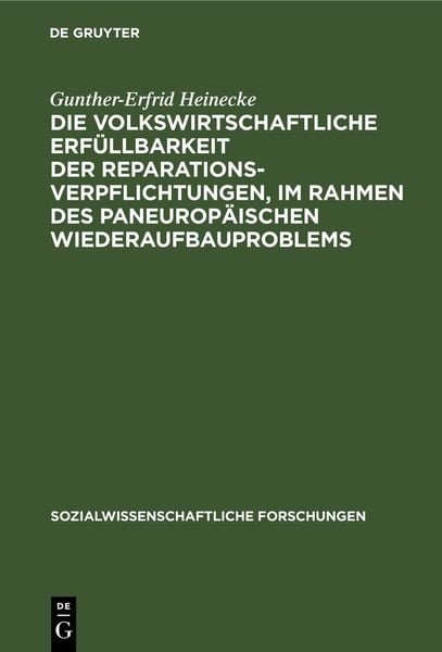Produktbild: Die volkswirtschaftliche Erf&uuml;llbarkeit der Reparationsverpflichtungen, im Rahmen des paneurop&auml;ischen Wiederaufbauproblems