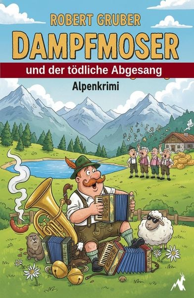 Produktbild: Dampfmoser und der t&ouml;dliche Abgesang: Alpenkrimi: Kommissar Dampfmoser ermittelt 16