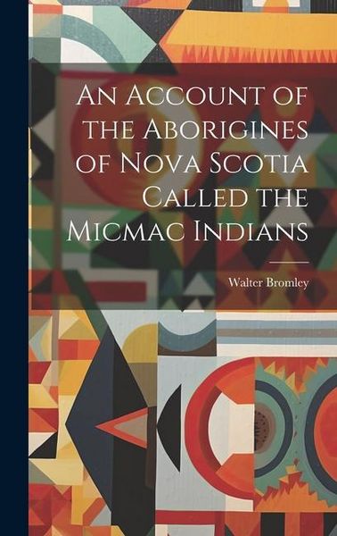 Produktbild: An Account of the Aborigines of Nova Scotia Called the Micmac Indians [microform]