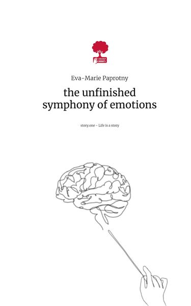 Produktbild: The unfinished symphony of emotions. Life is a Story - story.one