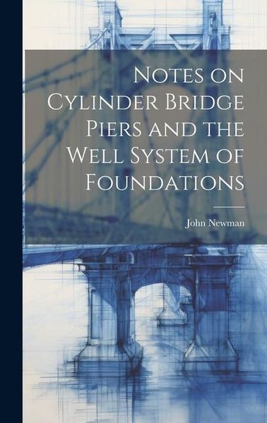 Produktbild: Notes on Cylinder Bridge Piers and the Well System of Foundations