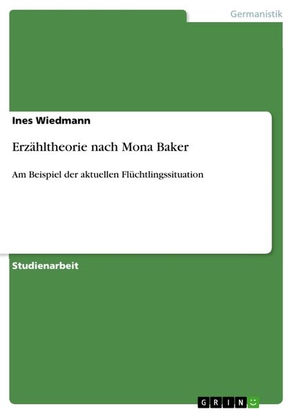Erzähltheorie nach Mona Baker, Taschenbuch von Ines Wiedmann, GRIN, 9783668442108