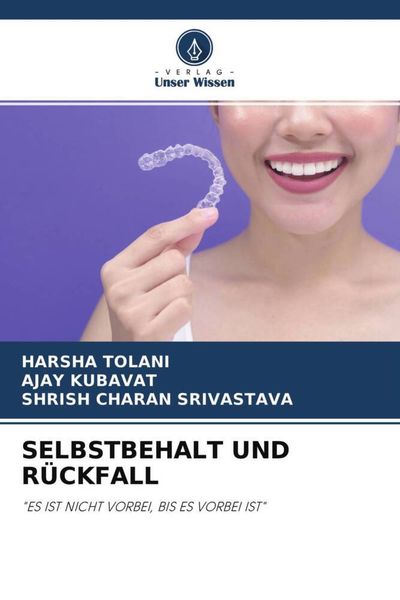 Selbstbehalt und Rückfall, Taschenbuch von Harsha Tolani , Ajay Kubavat , Shrish Charan Srivastava, Verlag Unser Wissen, 9786204614014