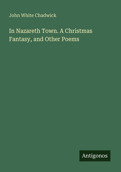 Produktbild: In Nazareth Town. A Christmas Fantasy, and Other Poems