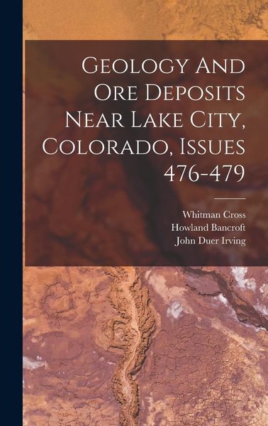 Produktbild: Geology And Ore Deposits Near Lake City, Colorado, Issues 476-479