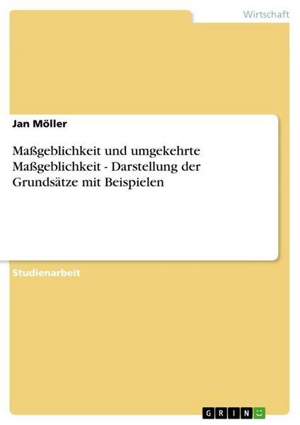 Produktbild: Ma&szlig;geblichkeit und umgekehrte Ma&szlig;geblichkeit - Darstellung der Grunds&auml;tze mit Beispielen