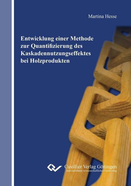 Produktbild: Entwicklung einer Methode zur Quantifizierung des Kaskadennutzungseffektes bei Holzprodukten