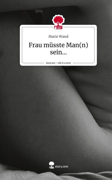 Produktbild: Frau m&uuml;sste Man(n) sein.... Life is a Story - story.one