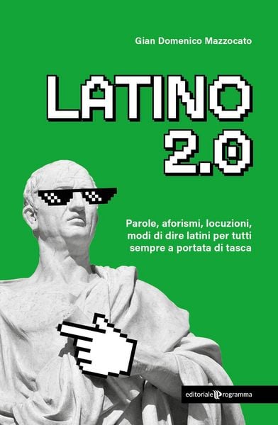 Produktbild: Latino 2.0 Parole, aforismi, locuzioni e modi di dire latini per tutti sempre a portata di tasca