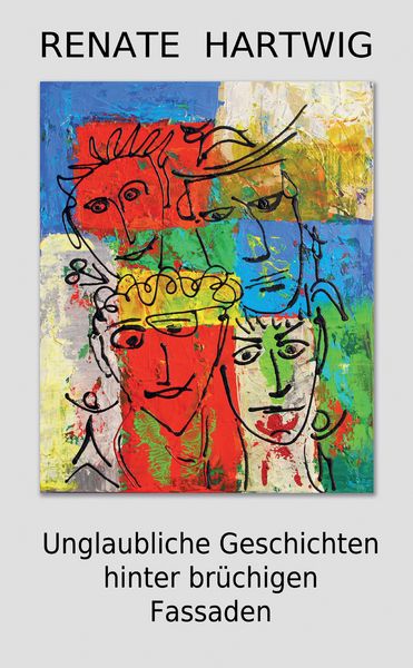 Unglaubliche Geschichten hinter brüchigen Fassaden, Taschenbuch von Renate Hartwig, Tredition, 9783384746054