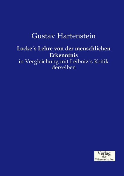 Locke's Lehre von der menschlichen Erkenntnis, Taschenbuch von Gustav Hartenstein, Verlag der Wissenschaften, 9783957004901