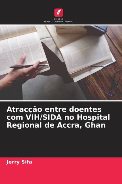 Produktbild: Atrac&ccedil;&atilde;o entre doentes com VIH/SIDA no Hospital Regional de Accra, Ghan