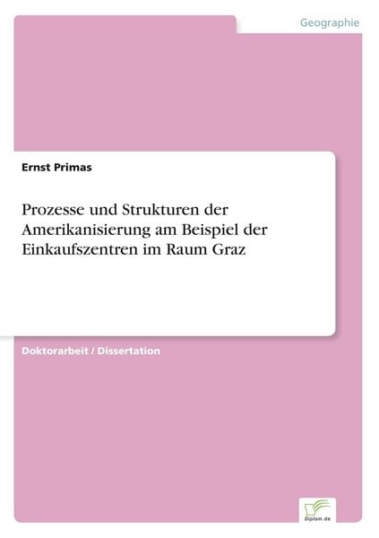 Produktbild: Prozesse und Strukturen der Amerikanisierung am Beispiel der Einkaufszentren im Raum Graz
