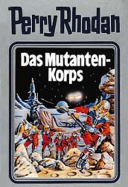 Perry Rhodan 02. Das Mutanten-Korps, Gebundene Ausgabe von Perry Rhodan, Pabel-Moewig, 978-3-8118-0649-8