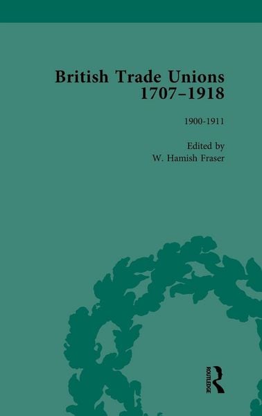 Produktbild: British Trade Unions, 1707-1918, Part II, Volume 7