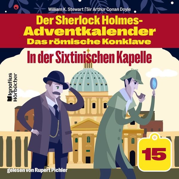 In der Sixtinischen Kapelle (Der Sherlock Holmes-Adventkalender - Das römische Konklave, Folge 15) - Arthur Conan Doyle , William K. Stewart, Audio,