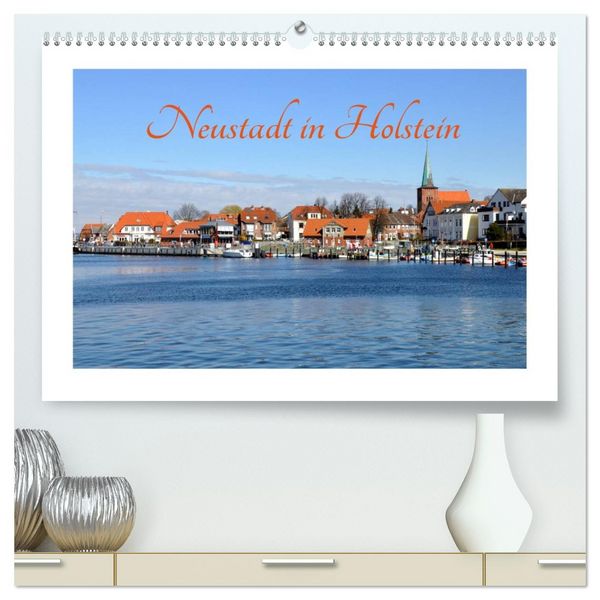 Neustadt in Holstein - Charmante Stadt am Meer (hochwertiger Premium Wandkalender 2026 DIN A2 quer), Kunstdruck in Hochglanz